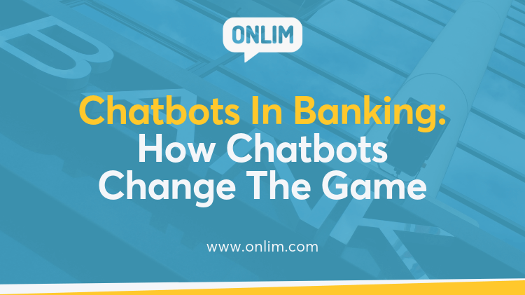 Chatbots in Banking - How Chatbots Change The Game