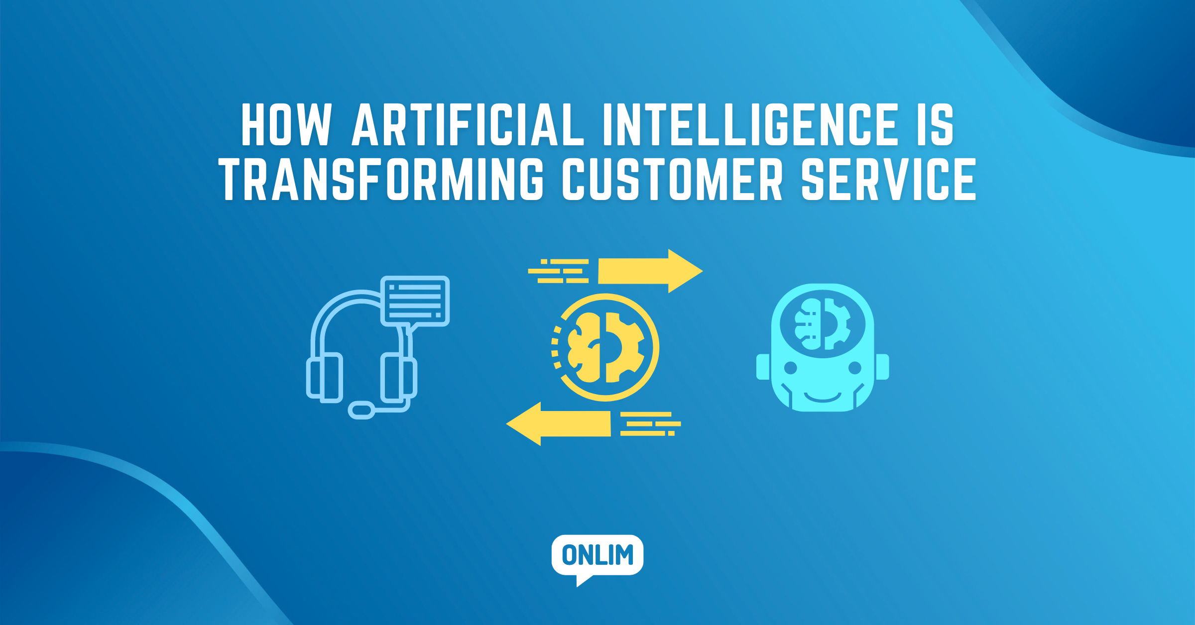 How Artificial Intelligence Is Transforming Customer Service