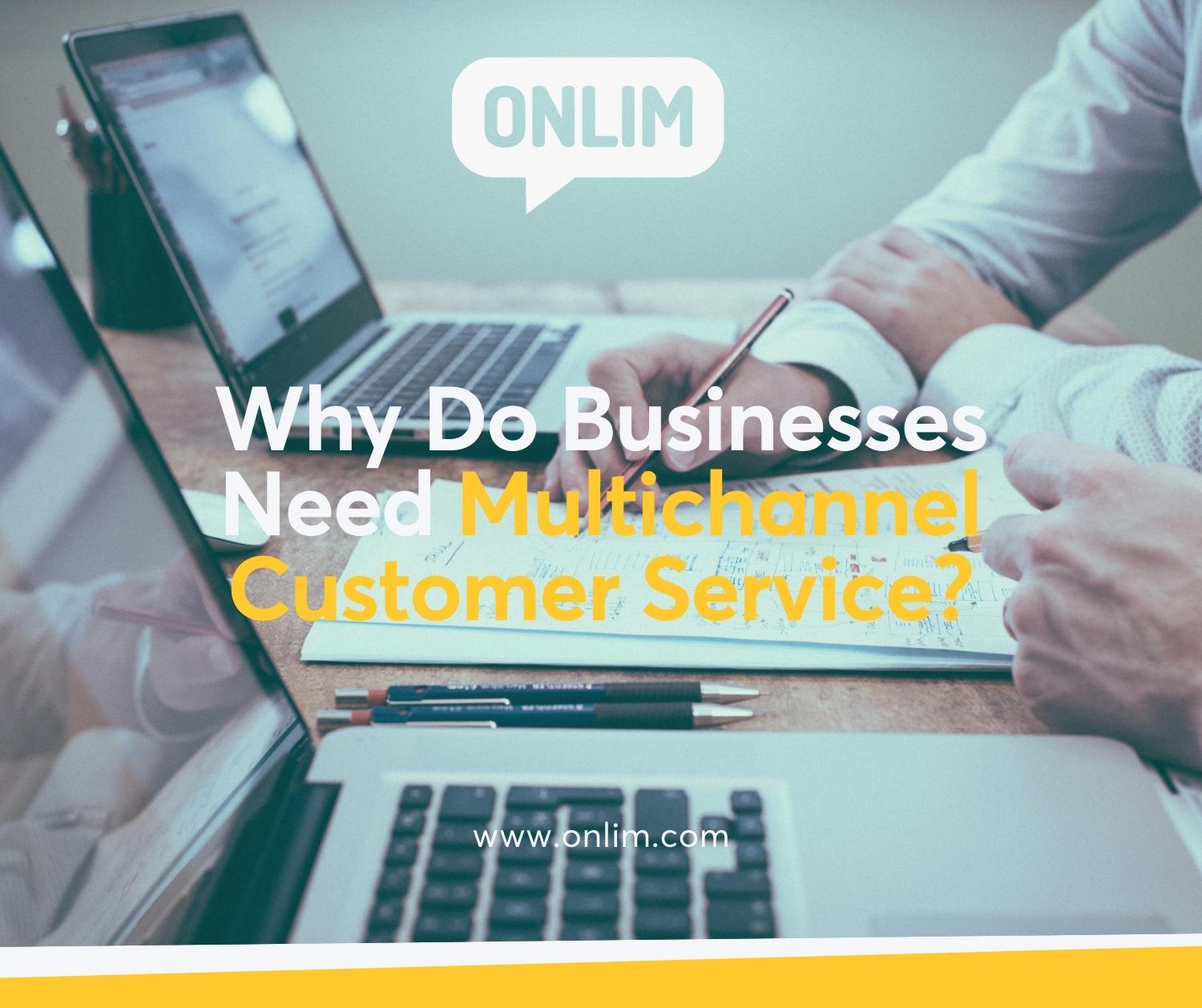 Why Do Businesses Need Multichannel Customer Service