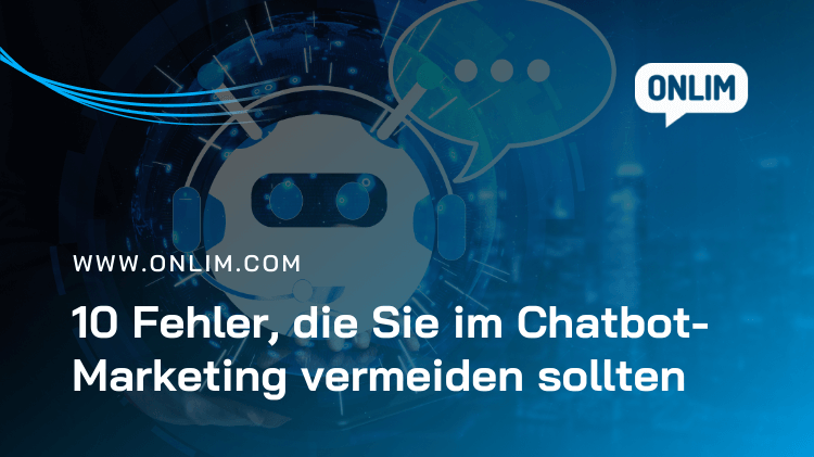 Fehler, die Sie im Chatbot-Marketing vermeiden sollten