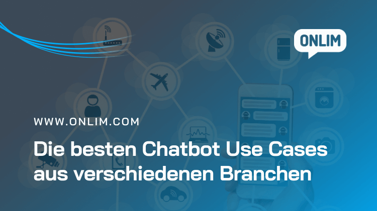 Die besten Chatbot Use Cases aus verschiedenen Industrien